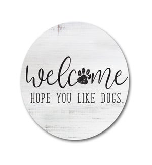 Welcome Hope You Like Dogs Paw Whitewash Circle